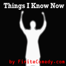 Things I Know Now